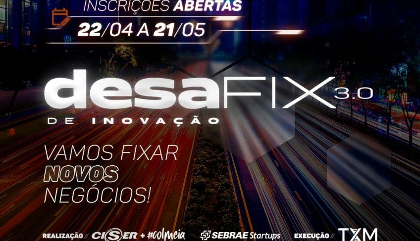 Ciser, Hub #Colmeia e Sebrae Startups lançam terceira edição de programa de aceleração de startups, o Desafix 3.0 | ASN Santa Catarina
