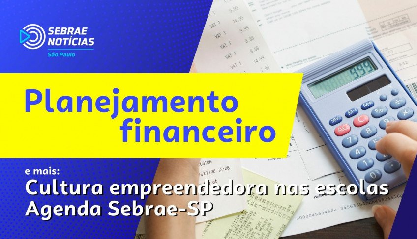 Sebrae-SP apresenta dicas de como empresas podem controlar suas finanças para fugir da inadimplência | ASN São Paulo