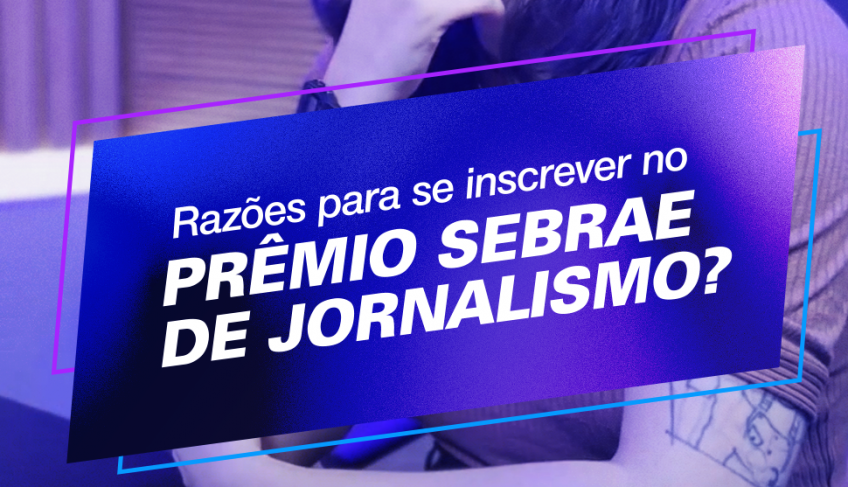 Chegou a hora de representar o seu estado no Prêmio Sebrae de Jornalismo | ASN Rio de Janeiro