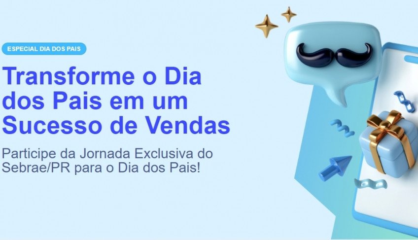 Jornada do Sebrae/PR traz dicas para aumentar vendas no Dia dos Pais | ASN Paraná