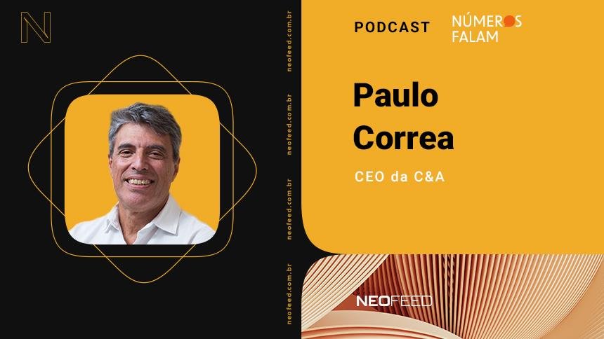 Números Falam #18 – Paulo Correa, CEO da C&A
