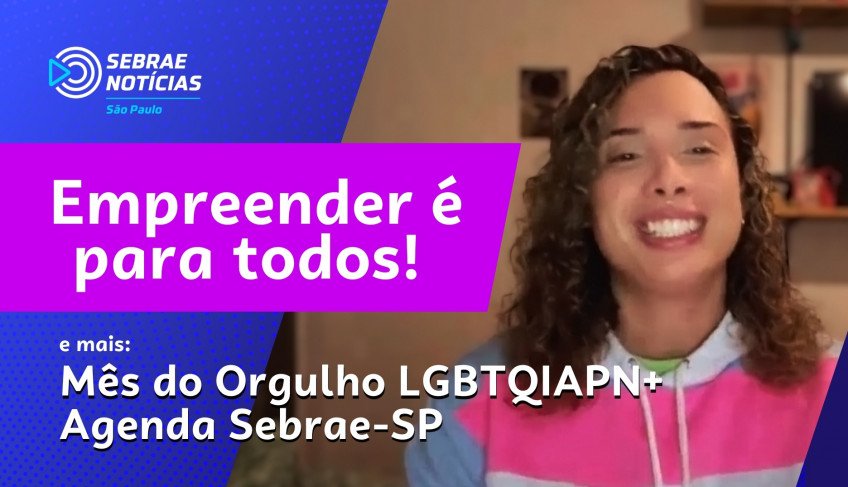 Sebrae-SP Notícias destaca as oportunidades de negócios ligados ao universo LGBTQIAPN+ | ASN São Paulo